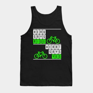 Head says ride, heart says yes, funny cycling quote, cyclist gift idea Tank Top